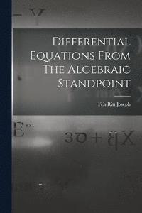 bokomslag Differential Equations From The Algebraic Standpoint