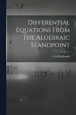 bokomslag Differential Equations From The Algebraic Standpoint