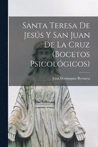 bokomslag Santa Teresa de Jess y San Juan de la Cruz (bocetos psicolgicos)