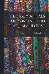 bokomslag The Early Annals of Kokstad and Griqualand East