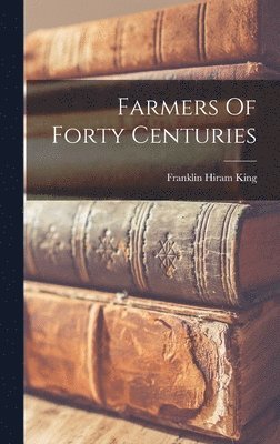 bokomslag Farmers Of Forty Centuries