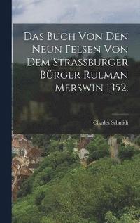 bokomslag Das Buch von den neun Felsen von dem strassburger Brger Rulman Merswin 1352.