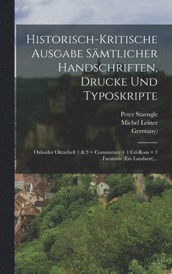 Historisch-kritische Ausgabe Smtlicher Handschriften, Drucke Und Typoskripte 1