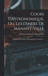 bokomslag Cours Gastronomique, Ou, Les Diners De Manant-ville