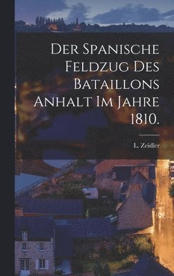 bokomslag Spanische Feldzug des Bataillons Anhalt im Jahre 1810.