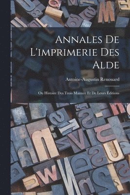 Annales De L'imprimerie Des Alde 1