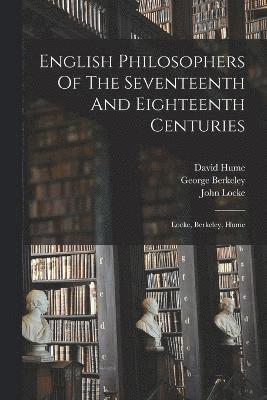 English Philosophers Of The Seventeenth And Eighteenth Centuries 1