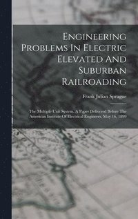 bokomslag Engineering Problems In Electric Elevated And Suburban Railroading