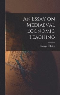 bokomslag Essay on Mediaeval Economic Teaching