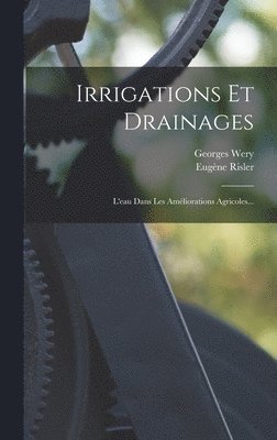 bokomslag Irrigations Et Drainages: L'eau Dans Les Améliorations Agricoles...