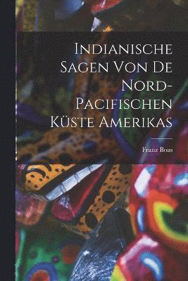 bokomslag Indianische Sagen von de nord-pacifischen Kste Amerikas