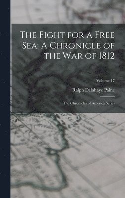 Ralph Delahaye Paine - Fight for a Free Sea, Inbunden