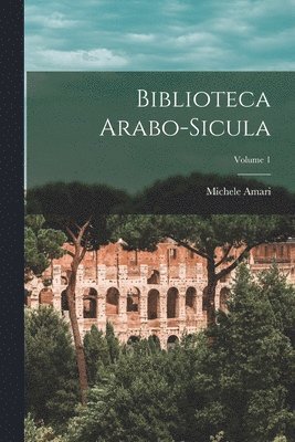 bokomslag Biblioteca Arabo-sicula; Volume 1