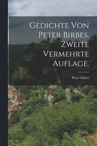 bokomslag Gedichte von Peter Birbes. Zweite vermehrte Auflage.