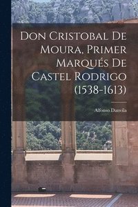 bokomslag Don Cristobal De Moura, Primer Marqus De Castel Rodrigo (1538-1613)