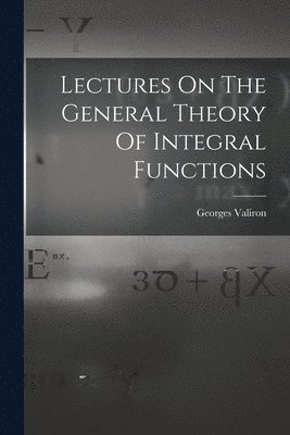 Lectures On The General Theory Of Integral Functions 1