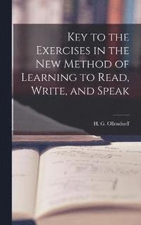 bokomslag Key to the Exercises in the New Method of Learning to Read, Write, and Speak