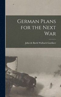 bokomslag German Plans for the Next War