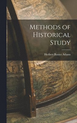 Herbert Baxter Adams - Methods of Historical Study, Inbunden