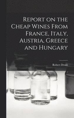 Report on the Cheap Wines From France, Italy, Austria, Greece and Hungary 1