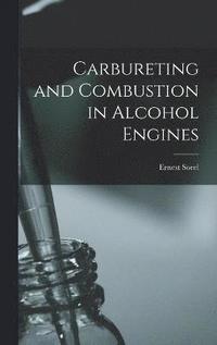 bokomslag Carbureting and Combustion in Alcohol Engines