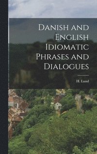 bokomslag Danish and English Idiomatic Phrases and Dialogues