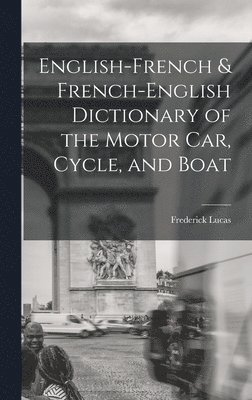 English-French & French-English Dictionary of the Motor Car, Cycle, and Boat 1