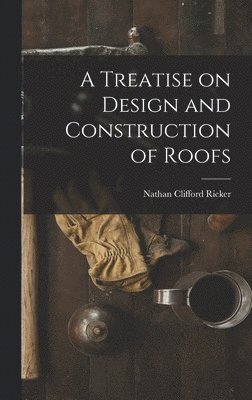 bokomslag Treatise on Design and Construction of Roofs