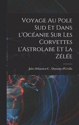 bokomslag Voyage au pole sud et dans l'Ocanie sur les corvettes l'Astrolabe et la zle