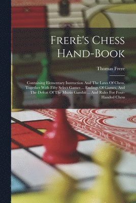 Thomas Frere - Frerè's Chess Hand-book, Häftad