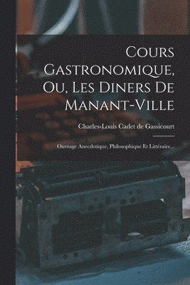 bokomslag Cours Gastronomique, Ou, Les Diners De Manant-ville