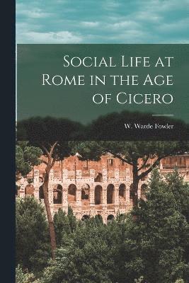 Social Life at Rome in the Age of Cicero 1