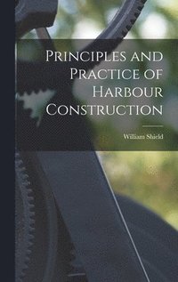 bokomslag Principles and Practice of Harbour Construction