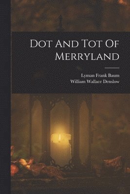 bokomslag Dot And Tot Of Merryland