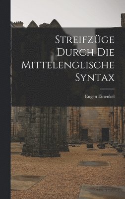 Eugen Einenkel - Streifzüge Durch die Mittelenglische Syntax, Inbunden
