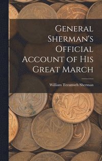 bokomslag General Sherman's Official Account of His Great March