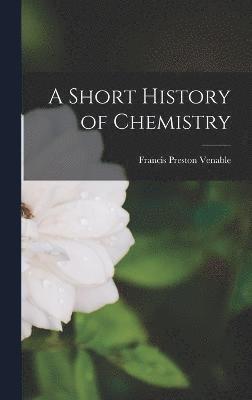 bokomslag A Short History of Chemistry