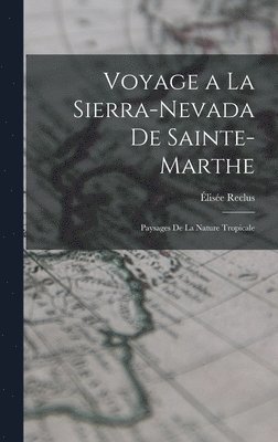 Élisée Reclus - Voyage a la Sierra-Nevada de Sainte-Marthe, Inbunden