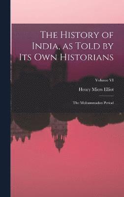 bokomslag The History of India, as Told by Its Own Historians