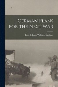 bokomslag German Plans for the Next War