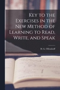 bokomslag Key to the Exercises in the New Method of Learning to Read, Write, and Speak