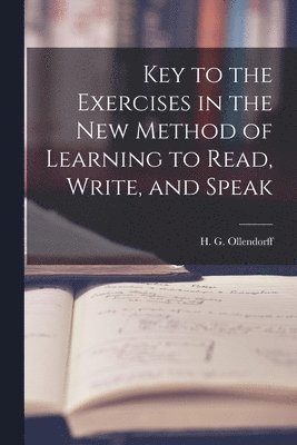 Key to the Exercises in the New Method of Learning to Read, Write, and Speak 1