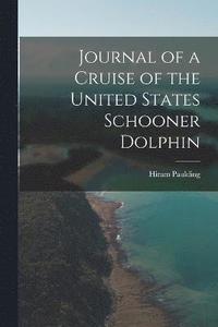 bokomslag Journal of a Cruise of the United States Schooner Dolphin