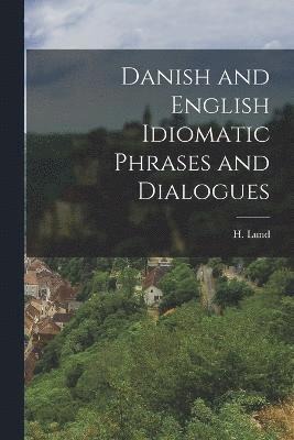 H Lund, H. Lund - Danish and English Idiomatic Phrases and Dialogues, Häftad