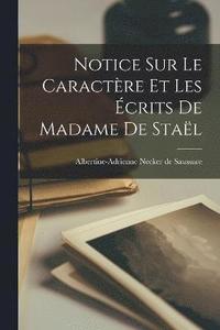 bokomslag Notice sur le Caractre et les crits de Madame de Stal