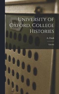 bokomslag University of Oxford, College Histories