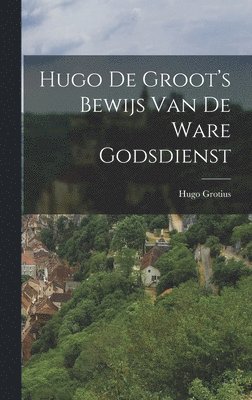 bokomslag Hugo de Groot's Bewijs van de Ware Godsdienst