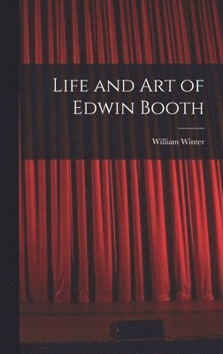 William Winter - Life and Art of Edwin Booth, Inbunden