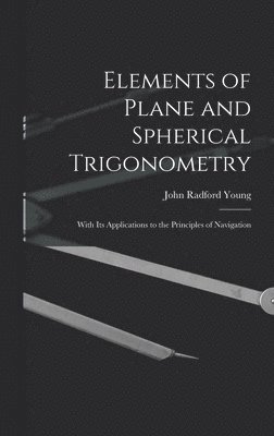 Elements of Plane and Spherical Trigonometry