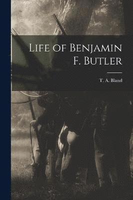 Life of Benjamin F. Butler 1